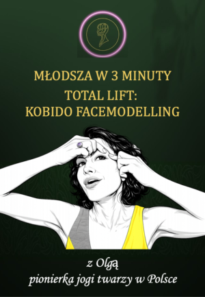 Total lift: Kobido i facemodelling - kurs Yogatwarzy online