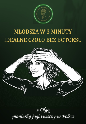 Idealne czoło bez botoksu - Kurs Yogatwarzy online